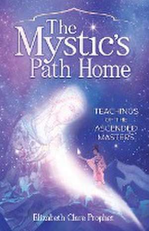 The Mystic's Path Home de Elizabeth Clare Prophet