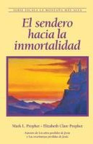 El sendero hacia la inmortalidad de Elizabeth Clare Prophet