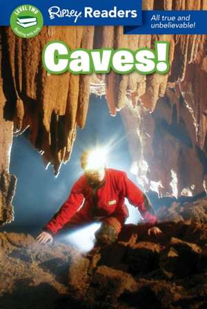 Ripley Readers Level2 Caves! de Ripley's Believe It or Not!