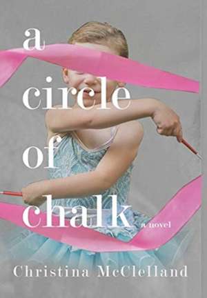 A Circle of Chalk de Christina McClelland