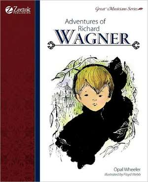 Adventures of Richard Wagner de Opal Wheeler