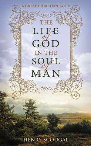 The Life of God in the Soul of Man de Henry Scougal