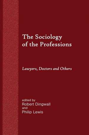 The Sociology of the Professions: Lawyers, Doctors and Others de Robert Dingwall