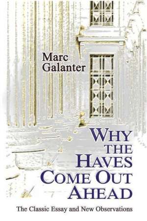 Why the Haves Come Out Ahead: The Classic Essay and New Observations de Marc Galanter