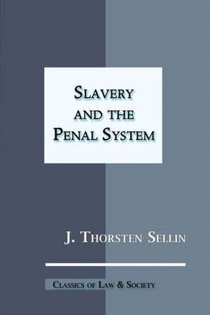 Slavery and the Penal System de J. Thorsten Sellin