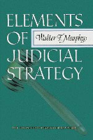 Elements of Judicial Strategy de Walter F. Murphy