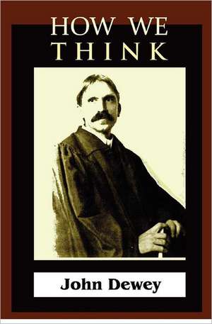 How We Think: A Traveller's Report de John Dewey