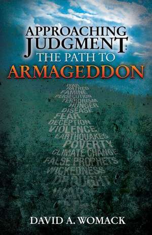 Approaching Judgment: The Path to Armageddon de David Womack