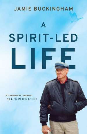 A Spirit-Led Life de Jamie Buckingham