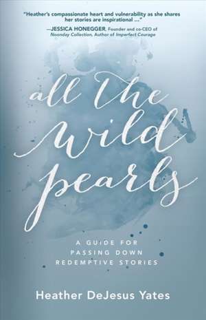 All the Wild Pearls de Heather D Yates