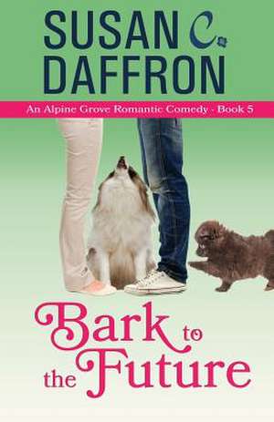 Bark to the Future de Susan C. Daffron