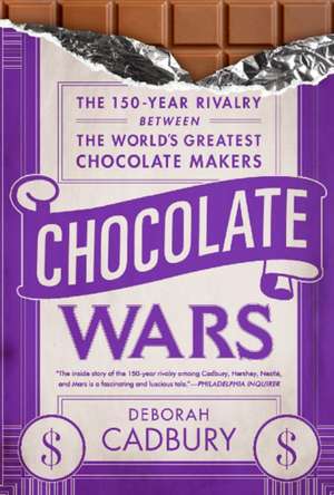 Chocolate Wars: The 150-Year Rivalry Between the World's Greatest Chocolate Makers de Deborah Cadbury