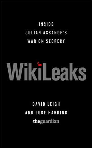 WikiLeaks: Inside Julian Assange's War on Secrecy de David Leigh