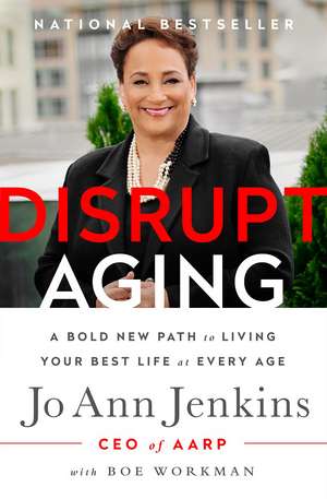 Disrupt Aging: A Bold New Path to Living Your Best Life at Every Age de Jo Ann Jenkins