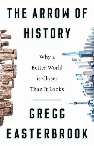 It's Better Than It Looks: Reasons for Optimism in an Age of Fear de Gregg Easterbrook