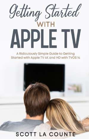 Getting Started With Apple TV de Scott La Counte