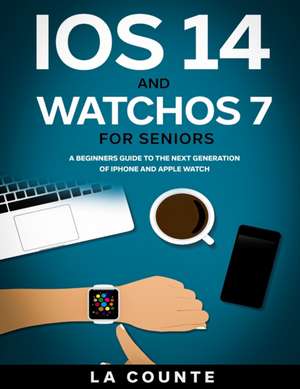 iOS 14 and WatchOS 7 For Seniors de Scott La Counte