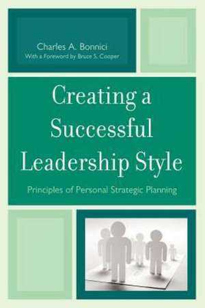 Creating a Successful Leadership Style de Charles A. Bonnici