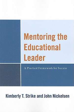 Mentoring the Educational Leader de Kimberly T. Strike