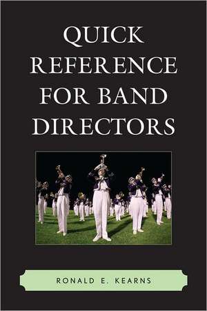 Quick Reference for Band Directors de Ronald E. Kearns