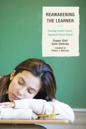 Re-Awakening the Learner: Creating Learner-Centric, Standards-Driven Schools de Copper Stoll