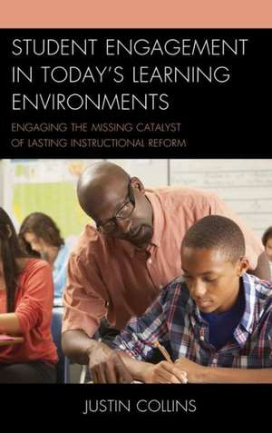 Student Engagement in Today's Learning Environments de Justin A. Collins