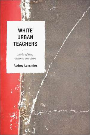 White Urban Teachers de Audrey Lensmire