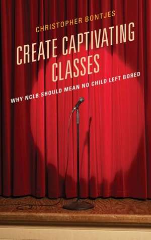 Create Captivating Classes de J. Christopher Bontjes