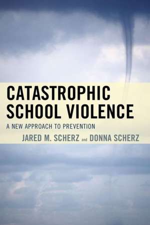 Catastrophic School Violence de Jared M. Scherz