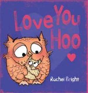 Love You Hoo de Rachel Bright