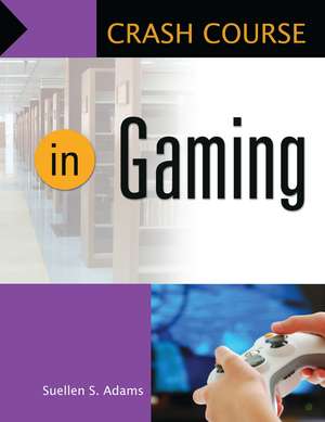 Crash Course in Gaming de Suellen S. Adams