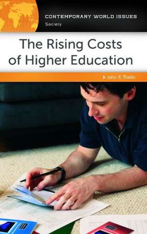 The Rising Costs of Higher Education: A Reference Handbook de John R. Thelin