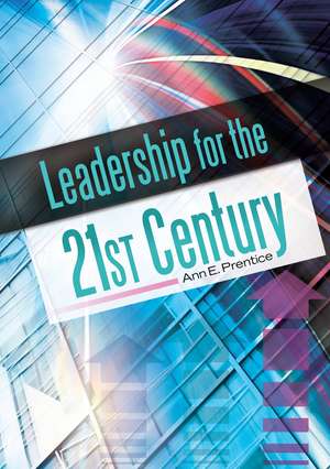 Leadership for the 21st Century de Ann E. Prentice