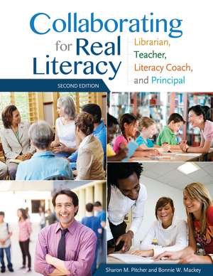 Collaborating for Real Literacy: Librarian, Teacher, Literacy Coach, and Principal de Sharon M. Pitcher