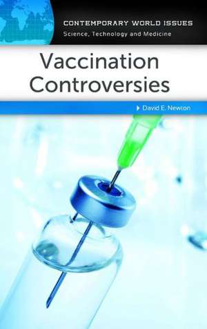 Vaccination Controversies: A Reference Handbook de David E. Newton