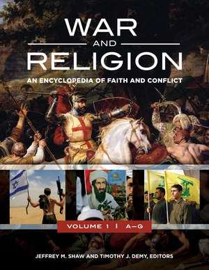 War and Religion: An Encyclopedia of Faith and Conflict [3 volumes] de Jeffrey M. Shaw Ph.D.