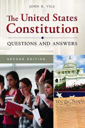 The United States Constitution: Questions and Answers de John R. Vile