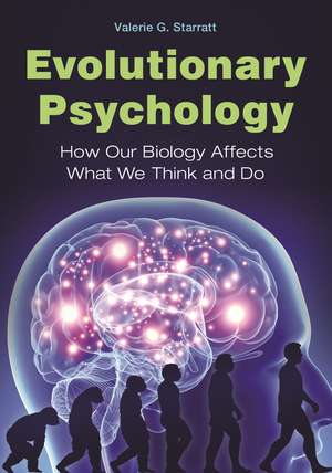 Evolutionary Psychology: How Our Biology Affects What We Think and Do de Valerie G. Starratt