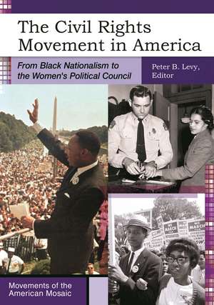 The Civil Rights Movement in America: From Black Nationalism to the Women's Political Council de Peter B. Levy