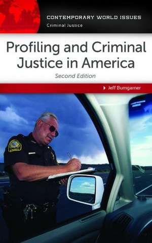 Profiling and Criminal Justice in America: A Reference Handbook de Jeff Bumgarner