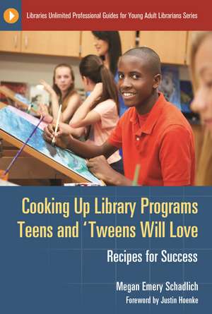 Cooking Up Library Programs Teens and 'Tweens Will Love: Recipes for Success de Megan Emery Schadlich