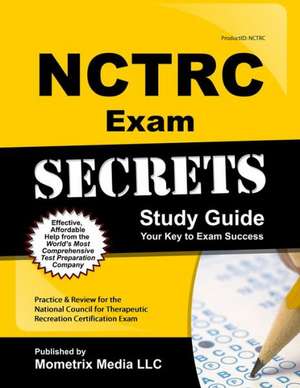 NCTRC Exam Secrets: NCTRC Test Review for the National Council for Therapeutic Recreation Certification Exam de Nctrc Exam Secrets Test Prep Team