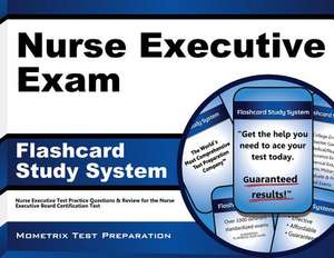 Nurse Executive Exam Flashcard Study System: Nurse Executive Test Practice Questions and Review for the Nurse Executive Board Certification Test de Nurse Executive Exam Secrets Test Prep T