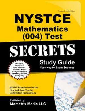 NYSTCE Mathematics (004) Test Secrets: NYSTCE Exam Review for the New York State Teacher Certification Examinations de Nystce Exam Secrets Test Prep Team