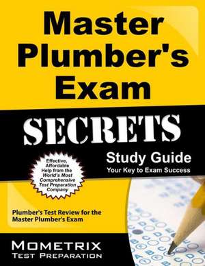 Master Plumber's Exam Secrets Study Guide de Mometrix Plumber Certification Test Team