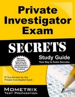 Private Investigator Exam Secrets Study Guide: PI Test Review for the Private Investigator Exam de Mometrix Media LLC