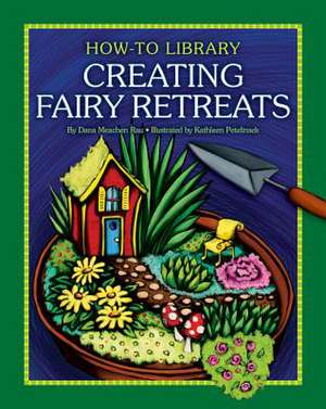 Creating Fairy Retreats de Dana Meachen Rau