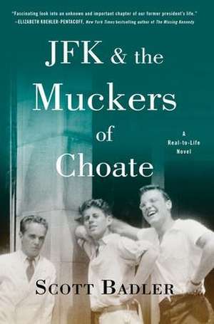 JFK & the Muckers of Choate de Scott Badler