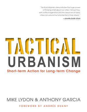 Tactical Urbanism: Short-term Action for Long-term Change de Mike Lydon