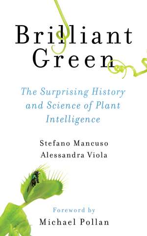 Brilliant Green: The Surprising History and Science of Plant Intelligence de Stefano Mancuso